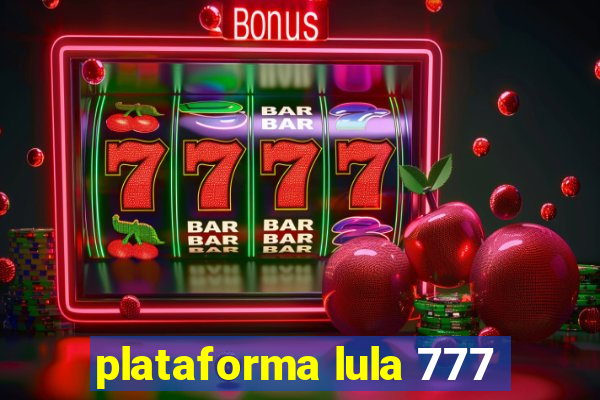 plataforma lula 777